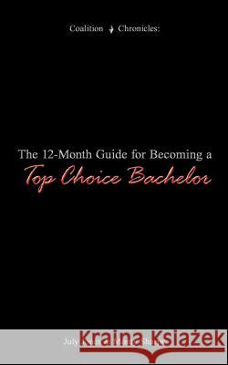 The 12-Month Guide for Becoming a Top Choice Bachelor July Jones Monty Sharpe 9781434309136 Authorhouse - książka
