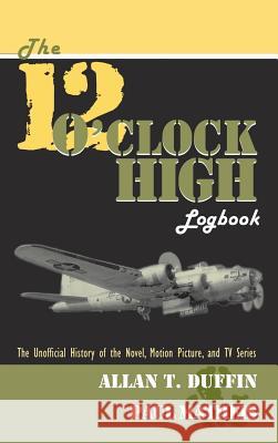 The 12 O'Clock High Logbook Allan T. Duffin Paul Matheis 9781629330075 BearManor Media - książka
