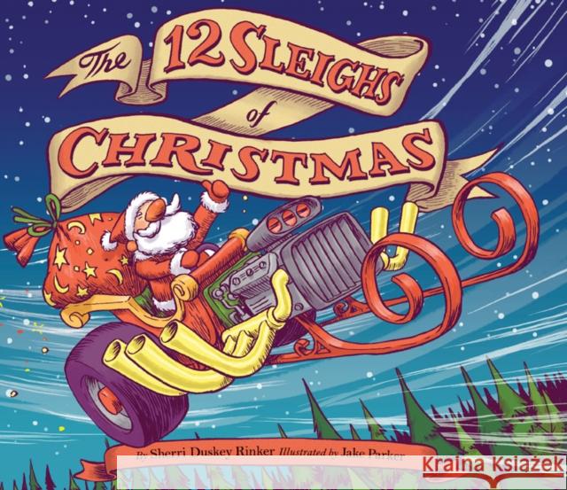 The 12 Sleighs of Christmas: (Christmas Book for Kids, Toddler Book, Holiday Picture Book and Stocking Stuffer) Rinker, Sherri Duskey 9781452145143 Chronicle Books - książka