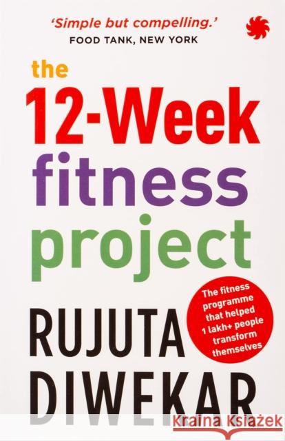 The 12-week fitness project: Updated for 2021 with 12 extra guidelines Rujuta Diwekar   9789353450885 Juggernaut Publication - książka