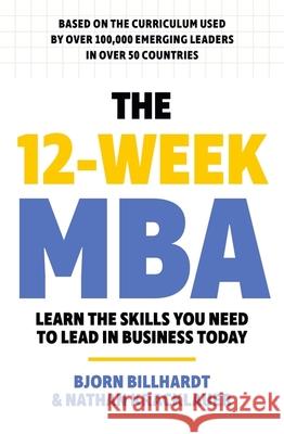 The 12 Week MBA: Learn The Skills You Need to Lead in Business Today Nathan Kracklauer 9781399812917 John Murray Press - książka