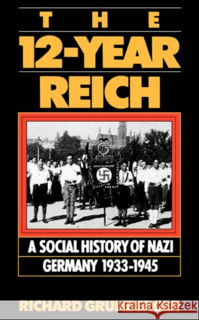 The 12-Year Reich: A Social History of Nazi Germany 1933-1945 Grunberger, Richard 9780306806605 Da Capo Press - książka