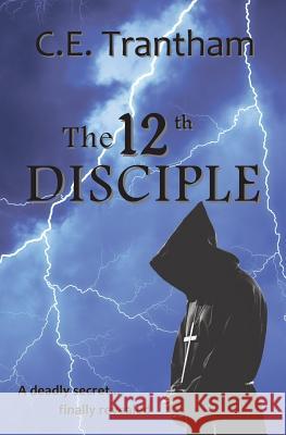 The 12th Disciple C. E. Trantham 9781508959618 Createspace - książka