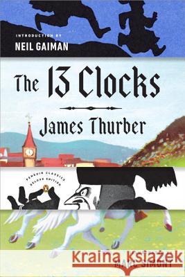 The 13 Clocks: (Penguin Classics Deluxe Edition) Thurber, James 9780143110149 Penguin Books - książka