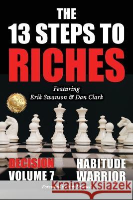 The 13 Steps to Riches - Habitude Warrior Volume 7 Erik Swanson Dan Clark Jon Kovach 9781637923450 Beyond Publishing - książka