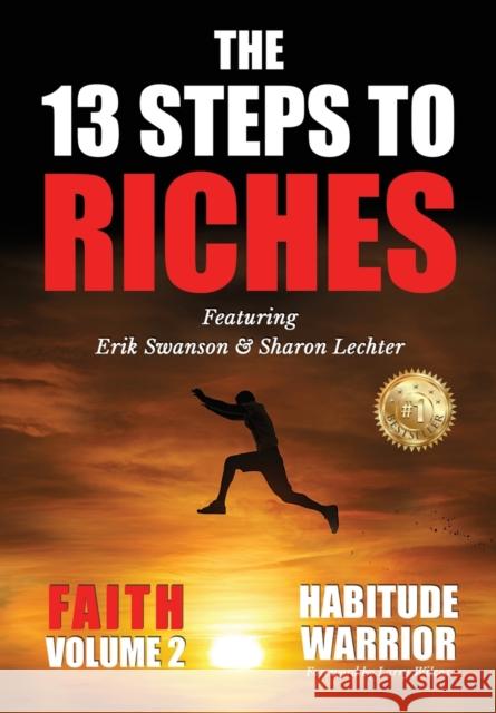 The 13 Steps To Riches: Habitude Warrior Volume 2: FAITH with Sharon Lechter Erik Swanson 9781637921173 Beyond Publishing - książka