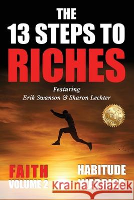 The 13 Steps To Riches: Habitude Warrior Volume 2: FAITH with Sharon Lechter Erik Swanson 9781637921227 Beyond Publishing - książka