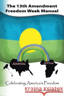The 13Th Amendment Freedom Week Manual: Celebrating America\'s Freedom Kariem Abdul Haqq 9781669858973 Xlibris Us - książka
