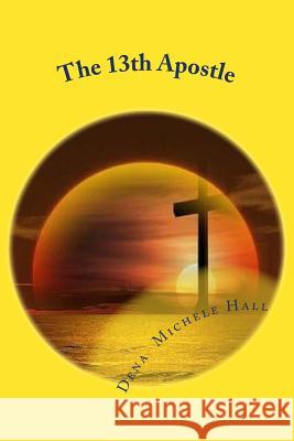 The 13th Apostle Dena Hall 9781512391787 Createspace - książka