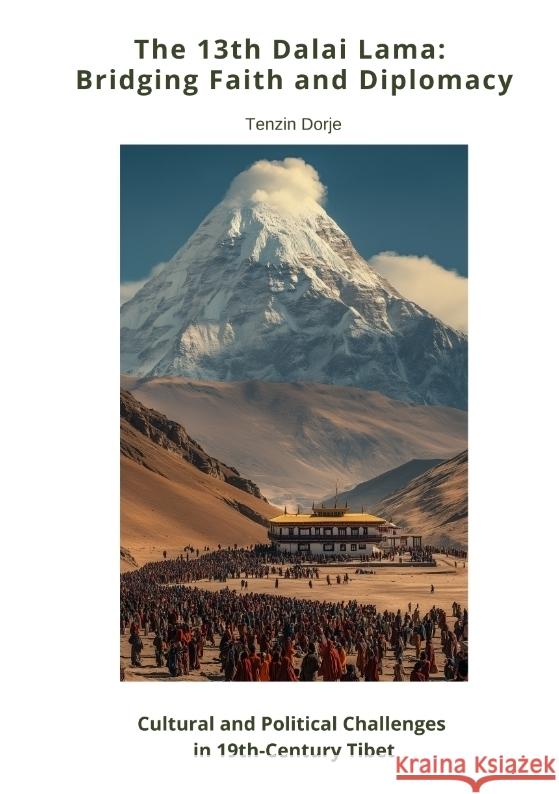 The 13th Dalai Lama:  Bridging Faith and Diplomacy Dorje, Tenzin 9783384449399 tredition - książka