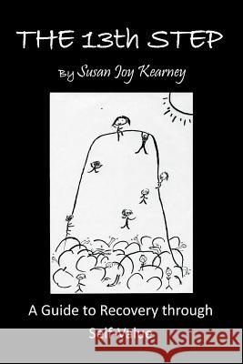 The 13Th Step: a Guide to Recovery Through Self-Value Kearney, Susan Joy 9781984501516 Xlibris Au - książka