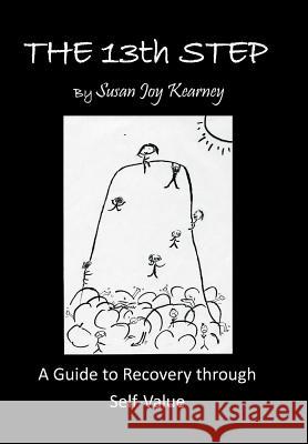 The 13Th Step: a Guide to Recovery Through Self-Value Kearney, Susan Joy 9781984501523 Xlibris Au - książka