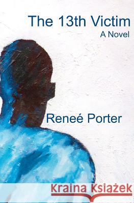 The 13th Victim Renee Porter 9780615483481 Roet Press - książka