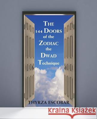 The 144 Doors of the Zodiac: The Dwad Technique Escobar, Thyrza 9780866903141 American Federation of Astrologers - książka