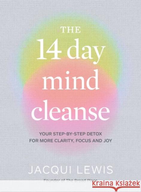The 14 Day Mind Cleanse: Your step-by-step detox for more clarity, focus and joy Jacqui Lewis 9781922616104 Murdoch Books - książka