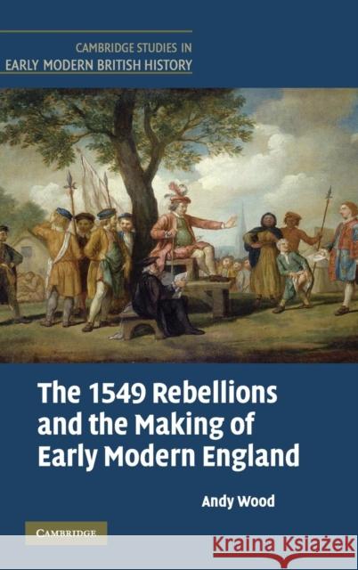 The 1549 Rebellions and the Making of Early Modern England  9780521832069 Cambridge University Press - książka