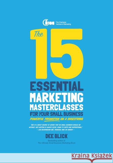 The 15 Essential Marketing Masterclasses for Your Small Business Dee Blick 9780857084408 John Wiley and Sons Ltd - książka