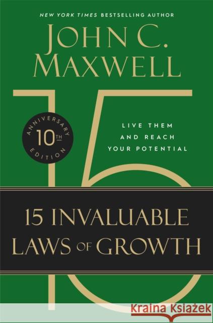 The 15 Invaluable Laws of Growth: Live Them and Reach Your Potential John C. Maxwell 9781455522859 Center Street - książka