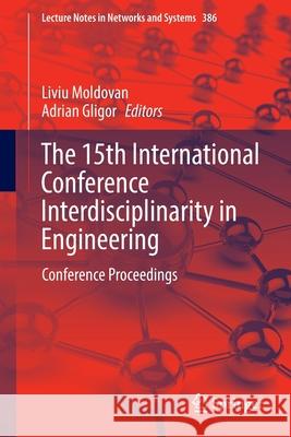 The 15th International Conference Interdisciplinarity in Engineering: Conference Proceedings Liviu Moldovan Adrian Gligor 9783030938161 Springer - książka