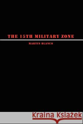 The 15th Military Zone Martin Blanco 9781403375230 Authorhouse - książka