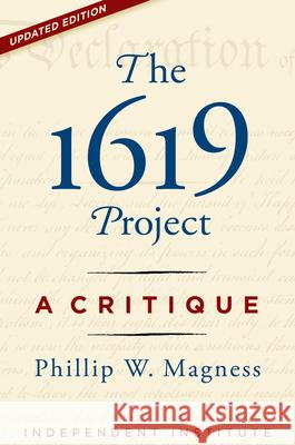 The 1619 Project: A Critique Phillip W. Magness 9781598134094 Independent Institute - książka