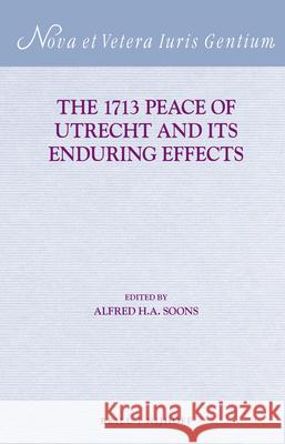 The 1713 Peace of Utrecht and Its Enduring Effects Alfred H. A. Soons 9789004266407 Brill - Nijhoff - książka