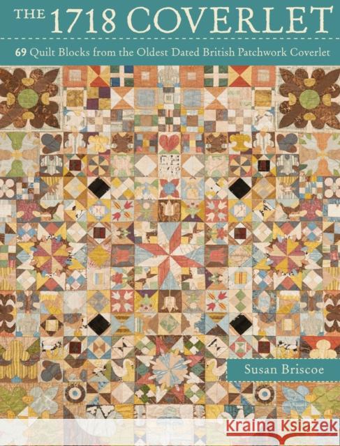 The 1718 Coverlet: 69 Quilt Blocks from the Oldest Dated British Patchwork Coverlet Susan Briscoe 9781446304440 David & Charles Publishers - książka