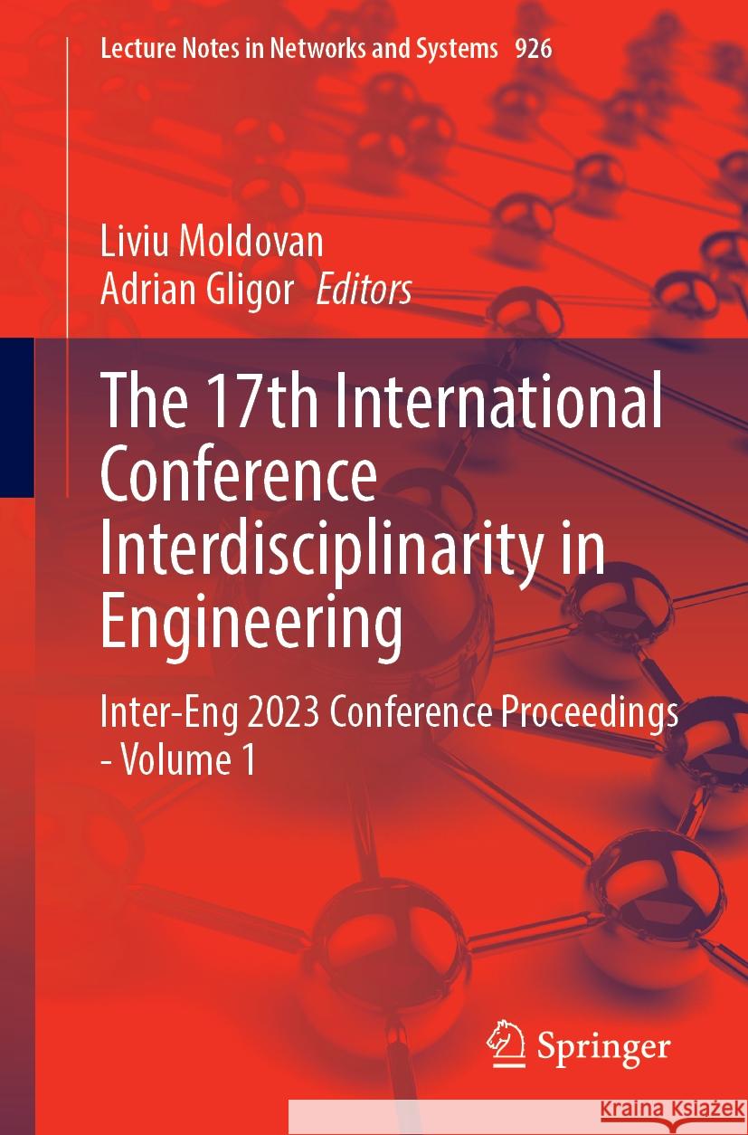 The 17th International Conference Interdisciplinarity in Engineering: Inter-Eng 2023 Conference Proceedings - Volume 1 Liviu Moldovan Adrian Gligor 9783031546631 Springer - książka