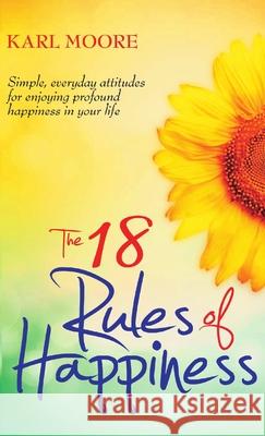 The 18 Rules of Happiness Pocket Guide Karl Moore 9781409258667 Lulu.com - książka
