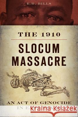 The 1910 Slocum Massacre: An Act of Genocide in East Texas E. R. Bills 9781626193529 History Press - książka