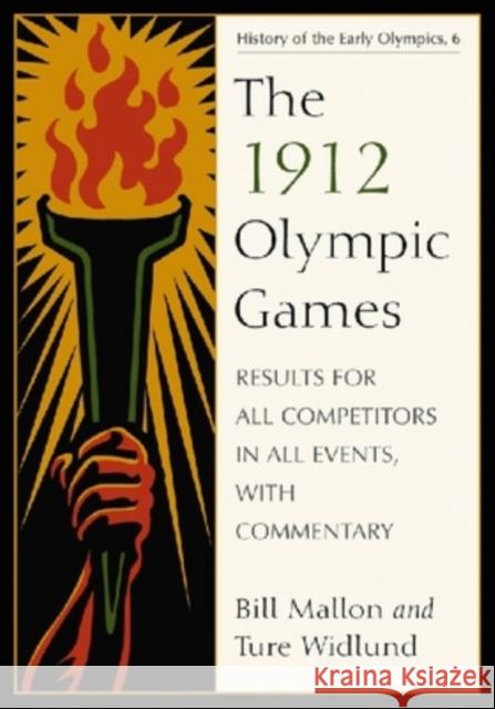 The 1912 Olympic Games: Results for All Competitors in All Events, with Commentary Mallon, Bill 9780786440696 McFarland & Company - książka