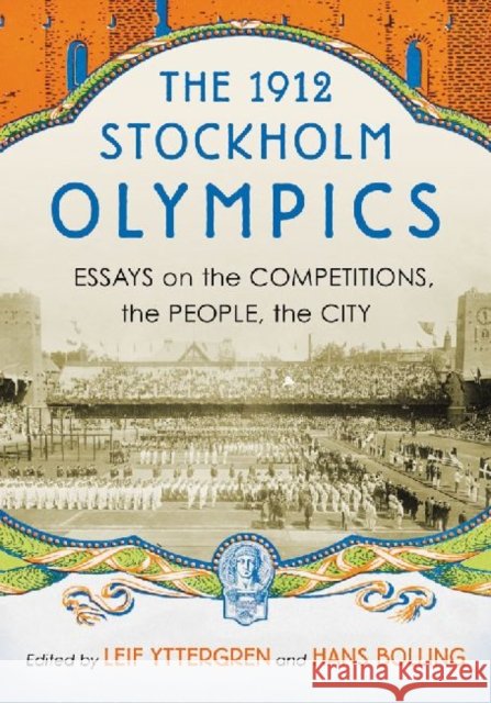 The 1912 Stockholm Olympics: Essays on the Competitions, the People, the City Yttergren, Leif 9780786471317 McFarland & Company - książka