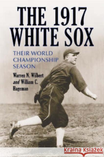 The 1917 White Sox: Their World Championship Season Wilbert, Warren N. 9780786416226 McFarland & Company - książka