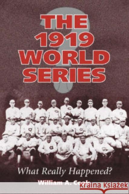 The 1919 World Series: What Really Happened? Cook, William A. 9780786410699 McFarland & Company - książka