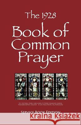 The 1928 Book of Common Prayer: Service Book Edition Fr Ronald E. Shilbe 9781539769989 Createspace Independent Publishing Platform - książka