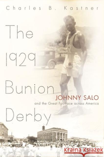 The 1929 Bunion Derby: Johnny Salo and the Great Footrace Across America Kastner, Charles B. 9780815610366 Syracuse University Press - książka