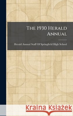 The 1930 Herald Annual Herald Annual Staff of Springfield Hi 9781025255309 Tradd Street Press - książka