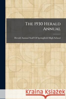 The 1930 Herald Annual Herald Annual Staff of Springfield Hi 9781025257747 Tradd Street Press - książka