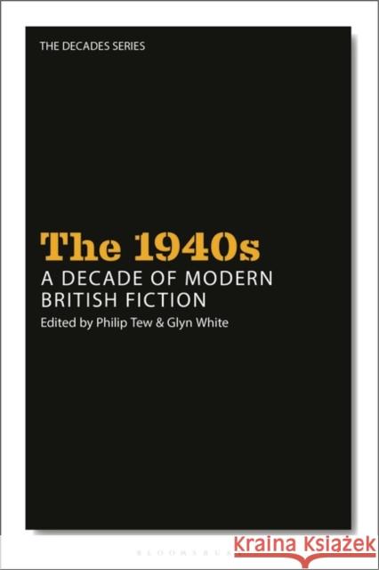 The 1940s: A Decade of Modern British Fiction Leigh Wilson Glyn White Nick Hubble 9781350280618 Bloomsbury Publishing PLC - książka