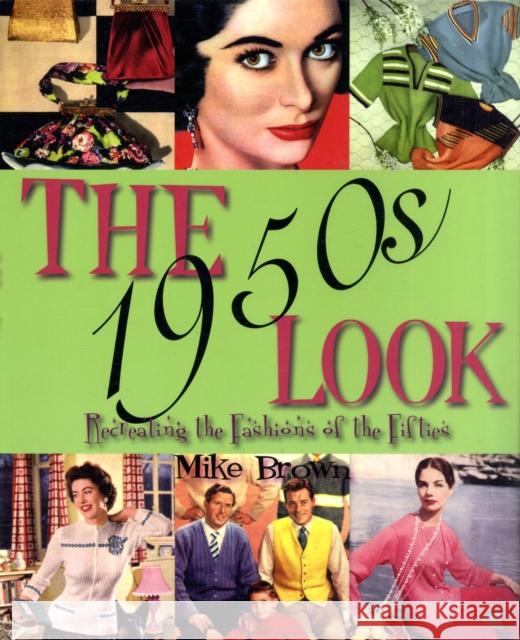 The 1950s Look : Recreating the Fashions of the Fifties Mike Brown 9780955272332  - książka