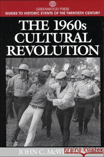 The 1960s Cultural Revolution John C. McWilliams 9780313299131 Greenwood Press - książka