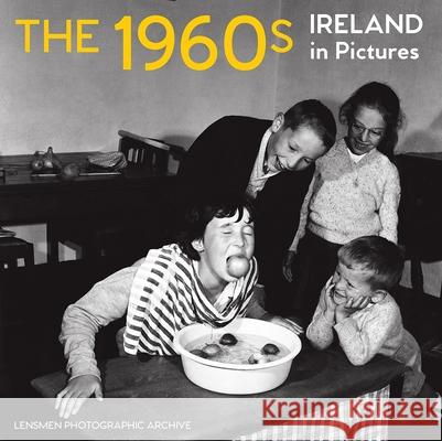 The 1960s: Ireland in Pictures Lensmen Photographic Archives 9781788493413 O'Brien Press Ltd - książka