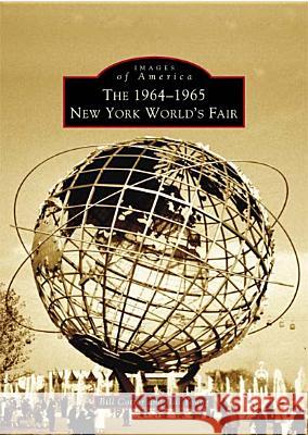 The 1964-1965 New York World's Fair Bill Young Bill Cotter 9780738536064 Arcadia Publishing (SC) - książka