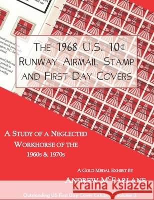 The 1968 U.S. 10[ Runway Airmail Stamp and First Day Covers Zwillinger, Steven, McFarlane, Andrew 9798742248033 Independently Published - książka