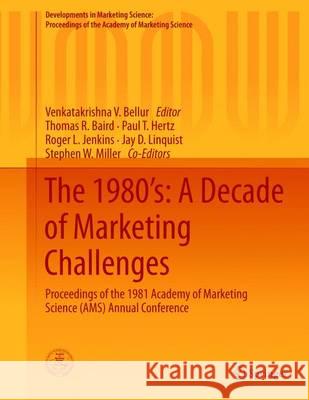 The 1980's: A Decade of Marketing Challenges: Proceedings of the 1981 Academy of Marketing Science (Ams) Annual Conference Bellur, Venkatakrishna V. 9783319169750 Springer - książka
