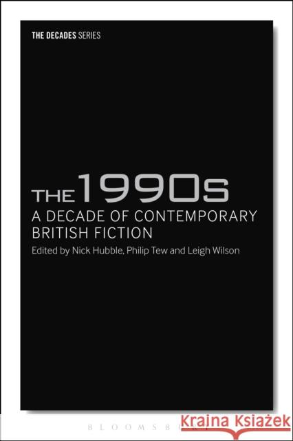 The 1990s: A Decade of Contemporary British Fiction   9781441172587 Bloomsbury Academic - książka