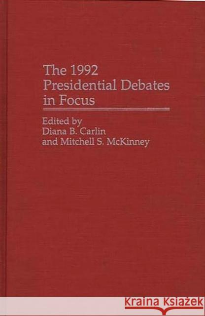 The 1992 Presidential Debates in Focus Diana B Carlin 9780275948467  - książka