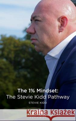 The 1% Mindset: The Stevie Kidd Pathway Stevie Kidd Craig Melvin 9781739857318 Stevie Kidd - książka