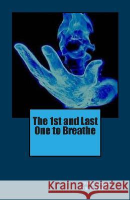 The 1st and Last One to Breathe Jason O'Neal Williams 9781453656105 Createspace - książka