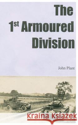 The 1st Armoured Division John Plant 9781909878457 New Generation Publishing - książka